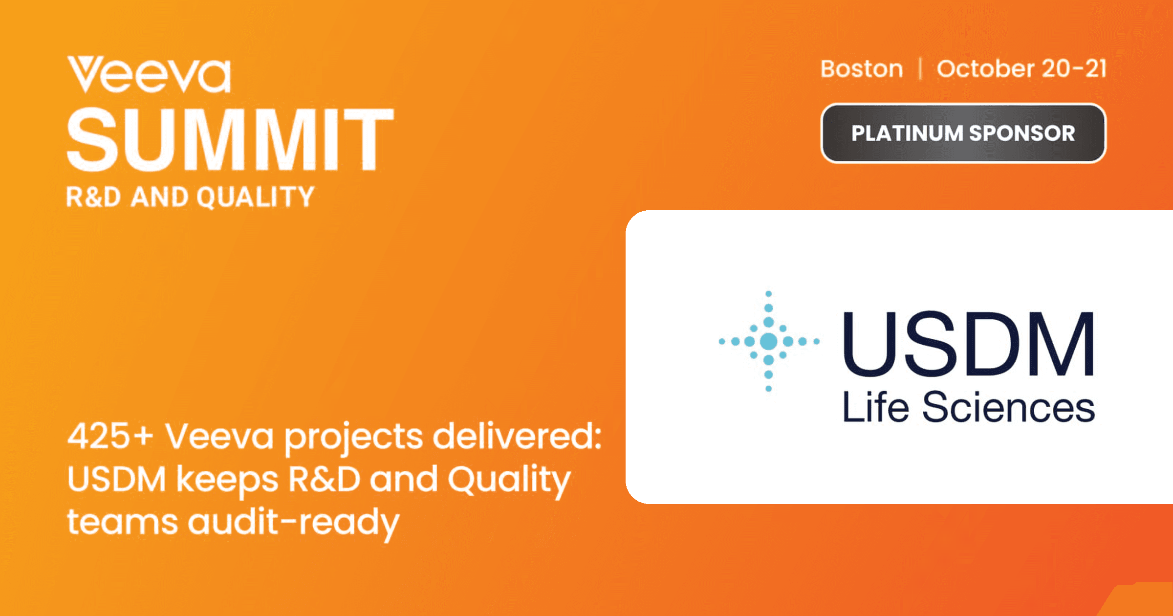 Veeva R&D and Quality Summit, Boston, October 20–21: USDM Life Sciences Platinum Sponsor. 425+ Veeva projects delivered: USDM keeps R&D and Quality teams audit-ready.